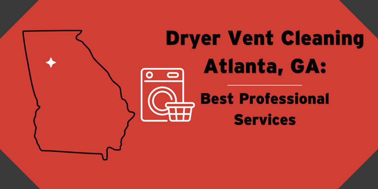 Atlanta: Best Dryer Vent Cleaning Services 2024