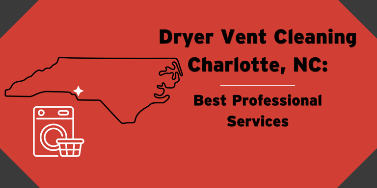 Charlotte, NC: Best Dryer Vent Cleaning Services 2024