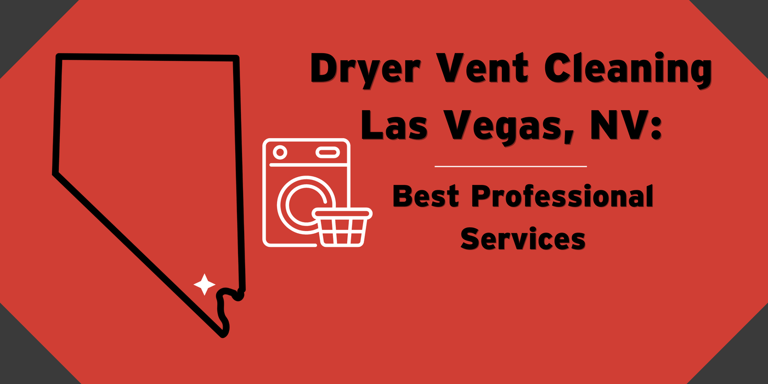 Las Vegas: Best Dryer Vent Cleaning Services 2024