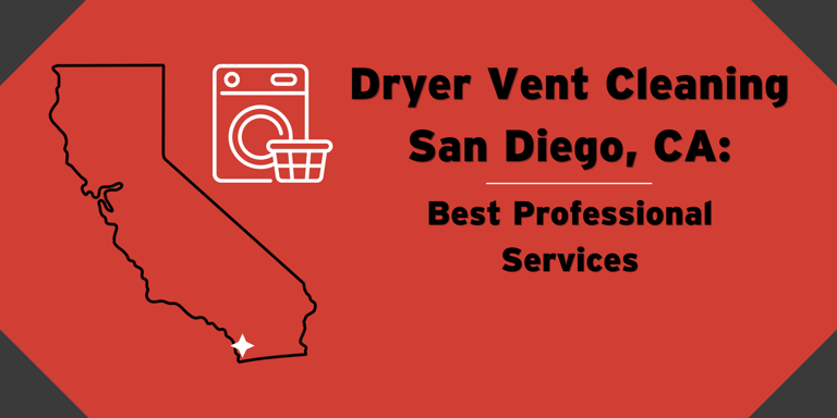San Diego: Best Dryer Vent Cleaning Services 2024
