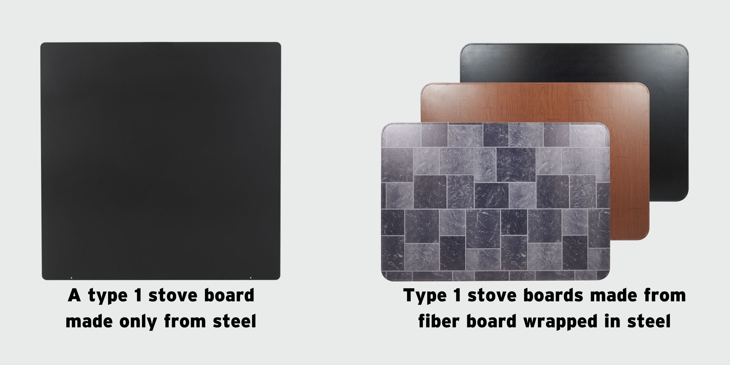 On the left, a type 1 stove board made solely from steel. On the left, three stacked type 1 stove boards made from fiber board-wrapped steel in black, woodgrain, and gray slate colorways.