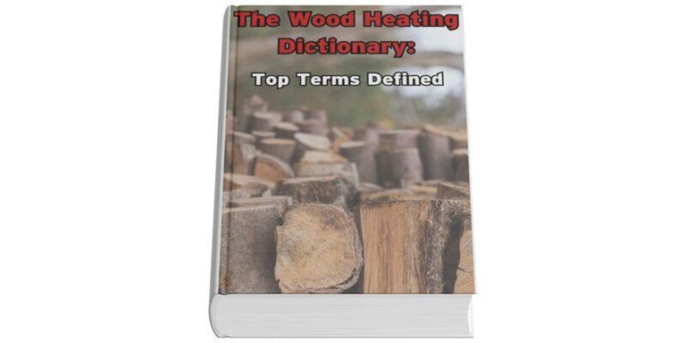 The Wood Heating Dictionary: Top Terms Defined
