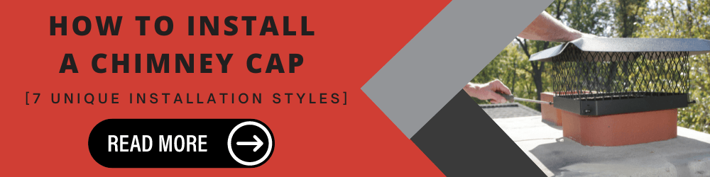 A call to action banner which leads to the "How to Install a Chimney Cap [7 Different Styles + Pictures]" article.
